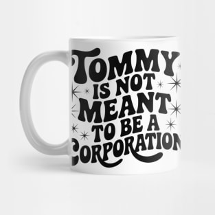 Tommy Is Not Meant to Be a Corporation – Stand for the Cause Mug